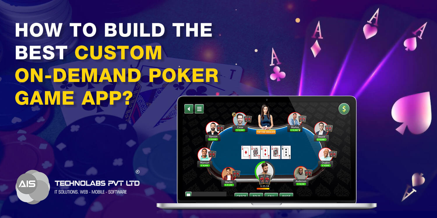 How to build the best custom on-demand poker game app? How to build the best custom on-demand poker game app?